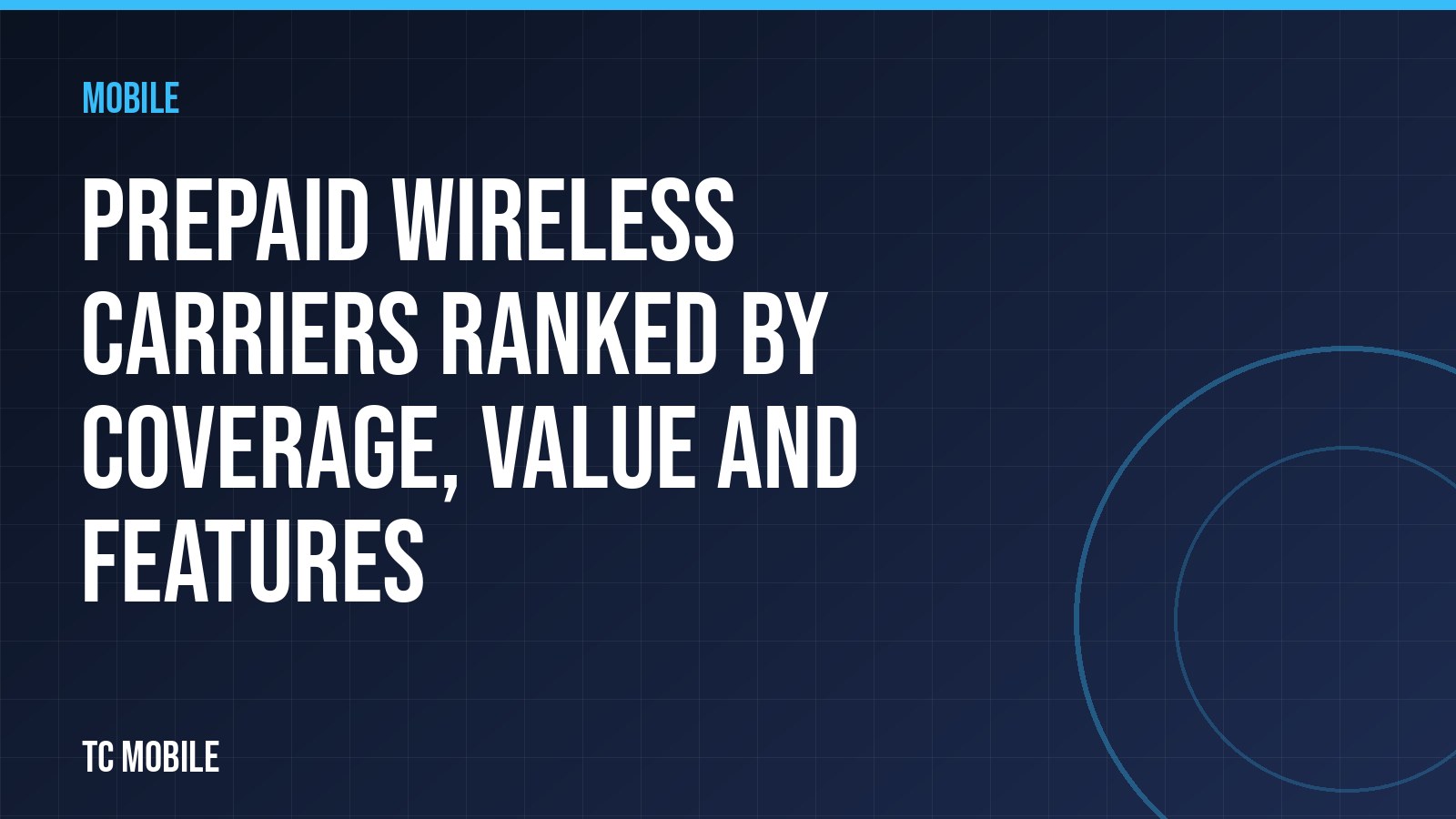 Prepaid Wireless Carriers Ranked by Coverage, Value and Features